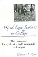 Mixed Race Students in College: The Ecology of Race, Identity, and Community on Campus (Suny Series, Frontiers in Education) 0791461645 Book Cover