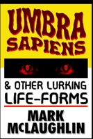 Umbra Sapiens & Other Lurking Life-Forms B0B5G4L9Z8 Book Cover