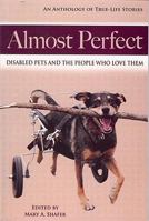 Almost Perfect: Disabled Pets and the People Who Love Them 0977132927 Book Cover