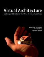 Virtual Architecture: Modeling and Creation of Real-Time 3D Interactive Worlds 1435756428 Book Cover