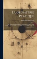 La Geometrie Pratique: Tome Quatrieme. Contenant La Stéreométrie, Ou Le Toisé De Toutes Sortes De Corps, De Telle Capacité & Figure Qu'ils Puissent Estre ... 1020965630 Book Cover