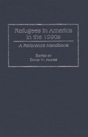 Refugees in America in the 1990s: A Reference Handbook 0313293449 Book Cover