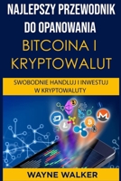 Najlepszy Przewodnik Do Opanowania Bitcoina i Kryptowalut B0959PJDWW Book Cover