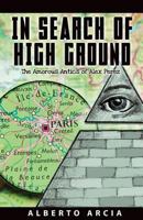 In Search of High Ground: The Amorous Adventures of Alex Perez 1479216496 Book Cover