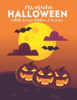 Awesome Halloween Activity Book For Toddlers 2-4 years: funny Halloween activity book & Trick or Treat Cute Activity Coloring Book for Toddlers, Children Halloween Book with Lots of Fun B09DJ1KR2C Book Cover