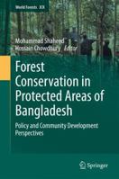 Forest conservation in protected areas of Bangladesh: Policy and community development perspectives 3319081462 Book Cover