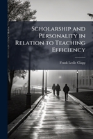 Scholarship and Personality in Relation to Teaching Efficiency 1148721010 Book Cover