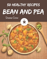 50 Healthy Bean and Pea Recipes: An Inspiring Healthy Bean and Pea Cookbook for You B08PJN77G1 Book Cover