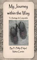 My Journey within the Way: To Santiago de Compostela 1494261596 Book Cover
