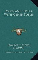 Lyrics And Idylls, With Other Poems 0548506418 Book Cover