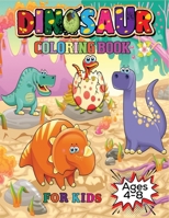 Dinosaur Coloring Book For Kids Ages 4-8: Fun Children's Coloring Book for Boys & Girls with Adorable Dinosaur Pages for Kids to Color B08GFPMFYY Book Cover