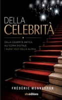 Della Celebrità: Dalla celebrità antica All'icona digitale. I nuovi volti della gloria. (Italian Edition) B0H57YSMTS Book Cover