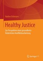 Healthy Justice: Zur Perspektive Einer Gesundheitsforderlichen Konfliktbearbeitung 3658117265 Book Cover