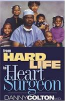 From Hard Life To Heart Surgeon: Love Thy Neighbor 0975350498 Book Cover