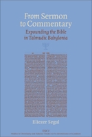 From Sermon to Commentary: Expounding the Bible in Talmudic Babylonia 1554585880 Book Cover