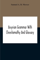 Assyrian Grammar With Chrestomathy And Glossary 9354211763 Book Cover