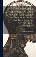 Notice Sur La Mnémonique Ou L'art D'aider Et De Fixer La Mémoire En Tout Genre D'études, De Sciences Ou D'affaires 1021334588 Book Cover
