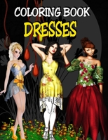 Coloring Book - Dresses: Fashion Design Coloring Book for Adults 1522064818 Book Cover