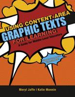 Using Content-Area Graphic Texts for Learning: A Guide for Middle-Level Educators 1936700603 Book Cover