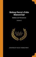The Percy Folio of Old English Ballads and Romances; Volume 3 1176620797 Book Cover