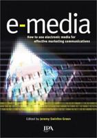 e-media: How to Use Electronic Media for Effective Marketing Communications 1841160555 Book Cover