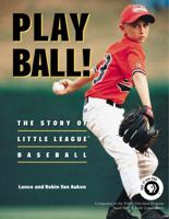 Play Ball! The Story of Little League Baseball 0271021187 Book Cover