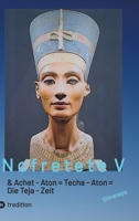 Nofretete / Nefertiti / Echnaton V: Achet-Aton = Techa Aton = Die Teja Zeit (German Edition) 3384541359 Book Cover
