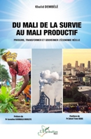 Du Mali de la survie au Mali productif: Produire, transformer et gouverner l’économie réelle (Harmattan Mali) (French Edition) 2336602822 Book Cover