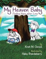 My Heaven Baby: Finding Hope After Loss 1490889426 Book Cover