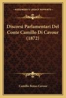 Discorsi Parlamentari Del Conte Camillo Di Cavour (1872) 1168473950 Book Cover