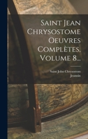 Saint Jean Chrysostome, Volume 8... 1277117225 Book Cover