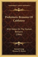 Prehistoric Remains Of Caithness: With Notes On The Human Remains 143708723X Book Cover