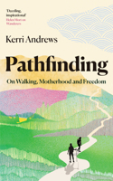 Pathfinding: On Walking, Motherhood and Freedom 1783968427 Book Cover