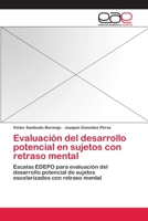 Evaluación del desarrollo potencial en sujetos con retraso mental: Escalas EDEPO para evaluación del desarrollo potencial de sujetos escolarizados con retraso mental 3659065099 Book Cover