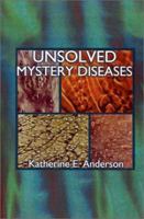 Unsolved Mystery Diseases 0759625972 Book Cover