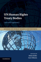 Un Human Rights Treaty Bodies: Law and Legitimacy 1107538297 Book Cover