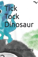 Tick Tock Dinosaur B09MG37C5R Book Cover
