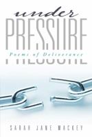 Under Pressure: Poems of Deliverance 1665530340 Book Cover