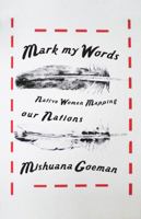 Mark My Words: Native Women Mapping Our Nations 0816677913 Book Cover