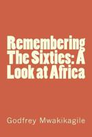 Remembering the Sixties: A Look at Africa 9987160360 Book Cover