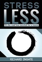 Stress Less: It's the road less traveled for a reason 1543068812 Book Cover