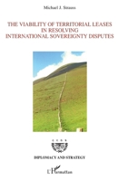 The Viability of Territorial Leases in Resolving International Sovereignty Disputes: (Le bail territorial : une solution pour les différends liés à la ... (Diplomacy and Strategy) (French Edition) 2296126758 Book Cover