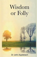 Wisdom Or Folly B0CM5KJ7P9 Book Cover