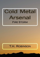 Cold Metal Arsenal: Fire Storm 1711041831 Book Cover