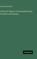 Carmen de figuris vel schematibus qua sit aetate conscriptum 3563227624 Book Cover