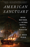 American Sanctuary: Mutiny, Martyrdom, and National Identity in the Age of Revolution 0525563636 Book Cover