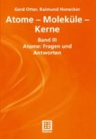 Atome, Moleküle, Kerne, Bd.3, Atome, Fragen und Antworten 3519003295 Book Cover