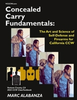 Concealed Carry Fundamentals:: The Art and Science of Self-Defense and Firearms for California CCW B0DWFL4188 Book Cover