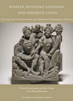 Kushan, Kushano-Sasanian, and Kidarite Coins: A Catalogue of Coins from the American Numismatic Society 0897223349 Book Cover