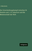 Der Entscheidungskampf zwischen W. Steinitz und J. H. Zukertort und die Meisterschaft der Welt 3563974462 Book Cover
